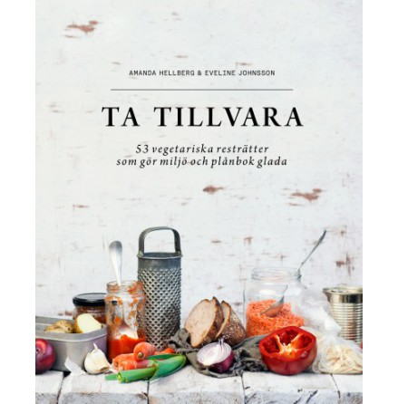 Ta tillvara - 53 vegetariska restrtter