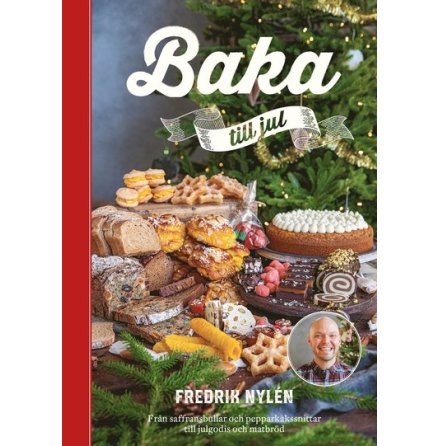 Baka till jul : frn saffransbullar och pepparkakssnittar till julgodis och matbrd